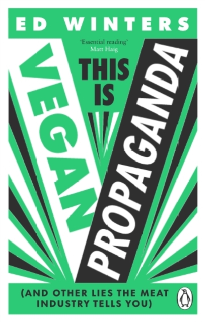 This Is Vegan Propaganda : (And Other Lies the Meat Industry Tells You)