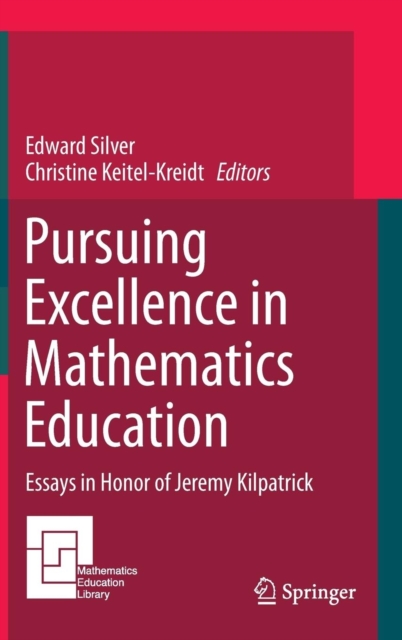 Pursuing Excellence in Mathematics Education : Essays in Honor of Jeremy Kilpatrick