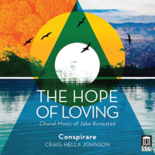 The Hope of Loving: Choral Music of Jake Runestad