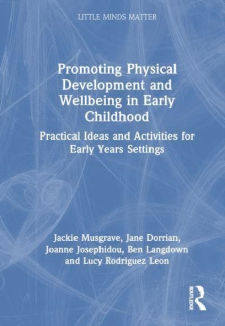 Promoting Physical Development and Activity in Early Childhood: Practical Ideas for Early Years Settings