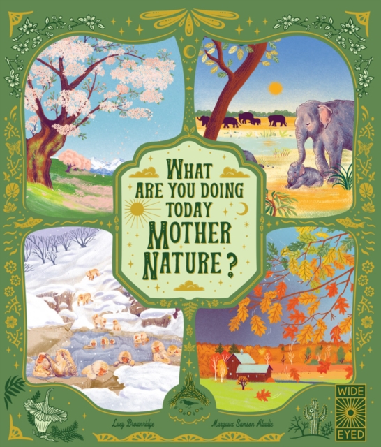 What Are You Doing Today, Mother Nature? : Travel the world with 48 nature stories, for every month of the year