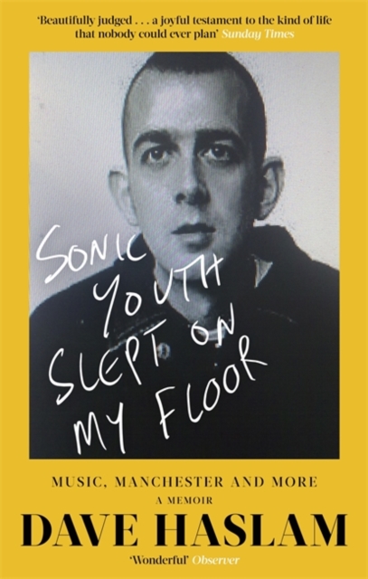Dave Haslam - Sonic Youth Slept On My Floor : Music, Manchester, and M image 1