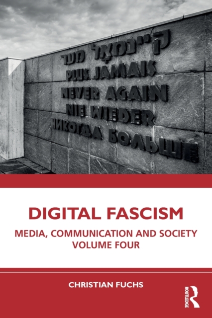 Digital Fascism : Media, Communication and Society Volume Four