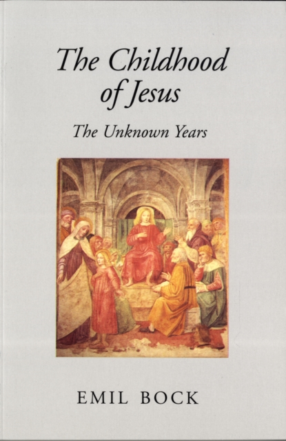 The Childhood of Jesus : The Unknown Years