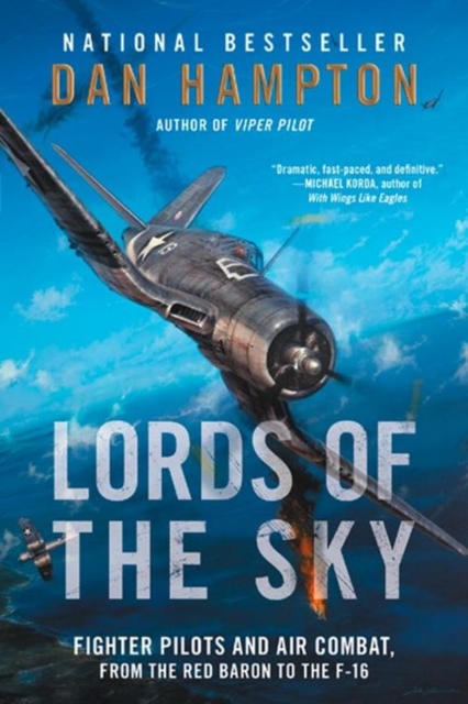 Lords of the Sky : Fighter Pilots and Air Combat, from the Red Baron to the F-16