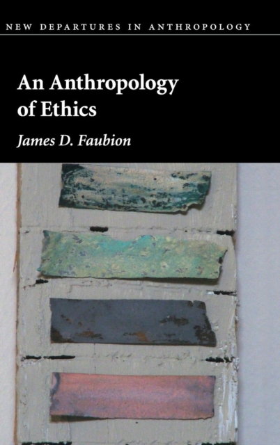 An Anthropology of Ethics