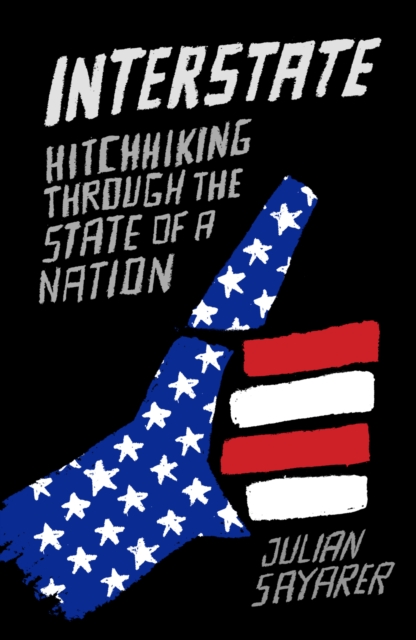 Interstate : Hitch Hiking Through the State of a Nation