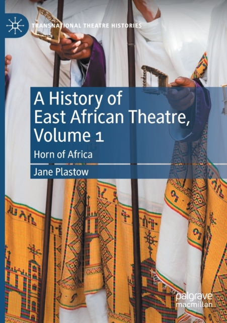 A History of East African Theatre, Volume 1 : Horn of Africa