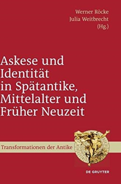 Askese und Identit?t in Sp?tantike, Mittelalter und Fr?her Neuzeit