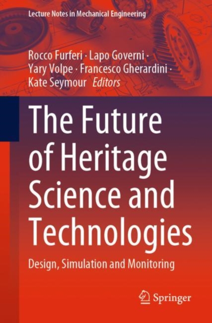 The Future of Heritage Science and Technologies : Design, Simulation and Monitoring