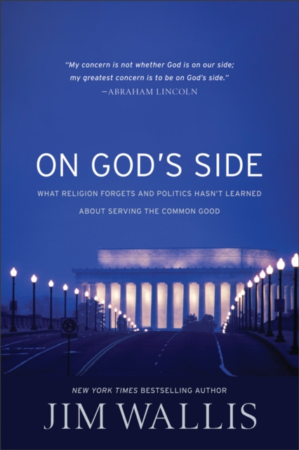 On God's Side : What religion forgets and politics hasn't learned about serving the comm