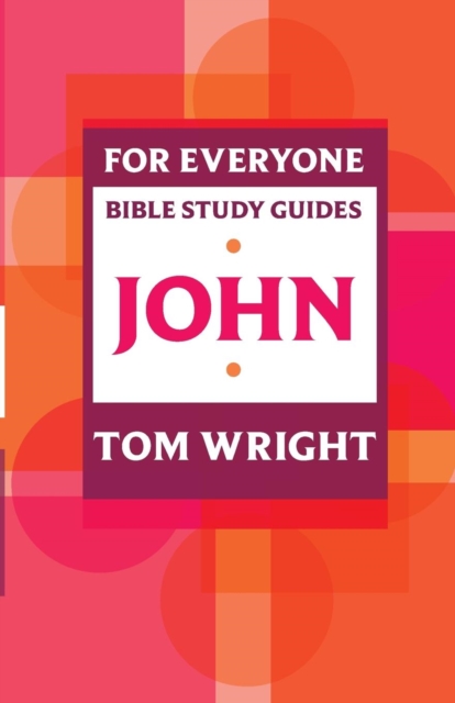 For Everyone Bible Study Guides : John