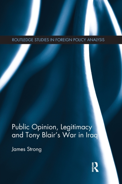 Public Opinion, Legitimacy and Tony Blair's War in Iraq