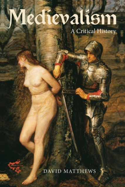 Medievalism: a Critical History : v. 6