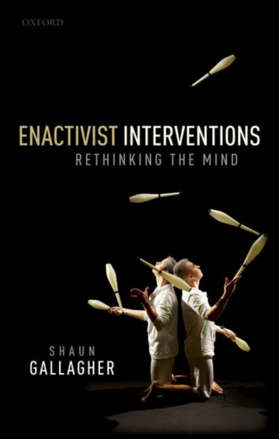 Enactivist Interventions : Rethinking the Mind