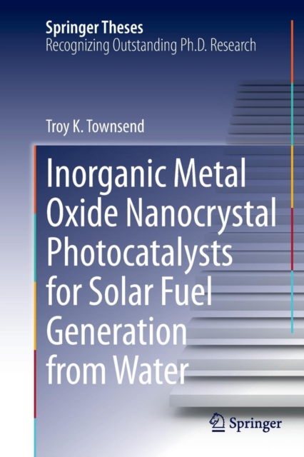 Inorganic Metal Oxide Nanocrystal Photocatalysts for Solar Fuel Generation from Water