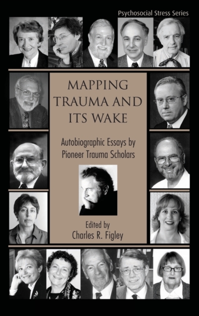 Mapping Trauma and Its Wake: Autobiographic Essays by Pioneer Trauma Scholars