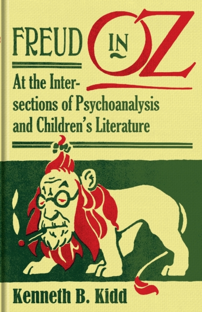 Freud in Oz : At the Intersections of Psychoanalysis and Children's Literature