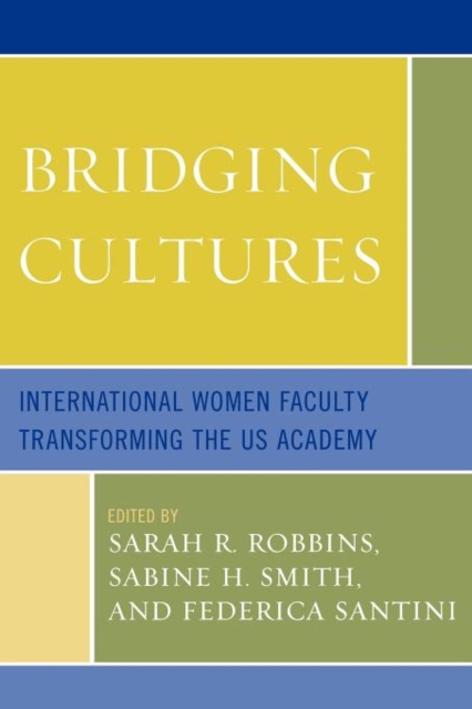 Bridging Cultures : International Women Faculty Transforming the US Academy