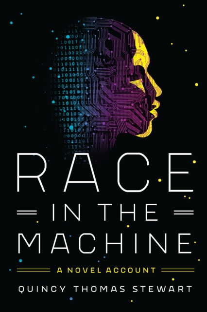 Race in the Machine : A Novel Account