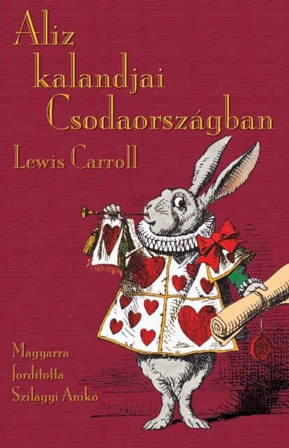 Aliz kalandjai Csodaorsz?gban: Alice's Adventures in Wonderland in Hungarian