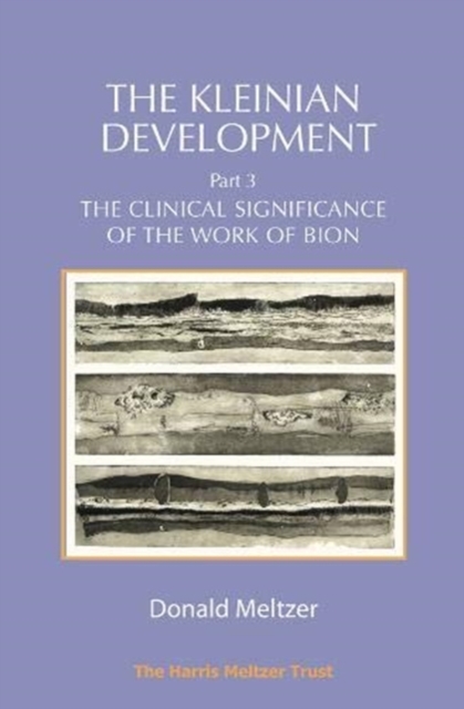 The Kleinian Development Part 3 : The Clinical Significance of the Work of Bion