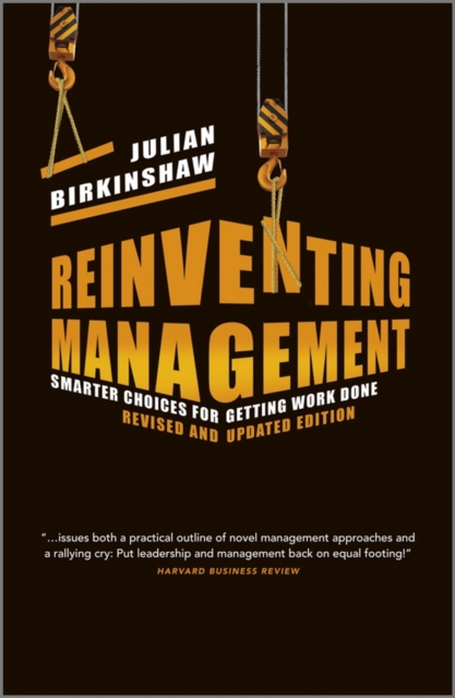 Reinventing Management : Smarter Choices for Getting Work Done, Revised and Updated Edition