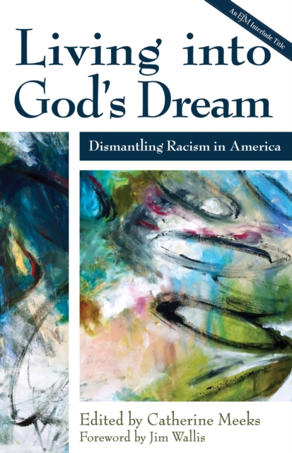 Living into God's Dream : Dismantling Racism in America