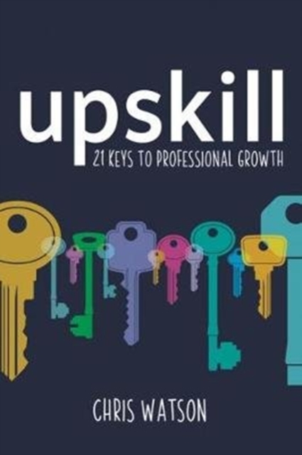 Upskill : 21 keys to professional growth