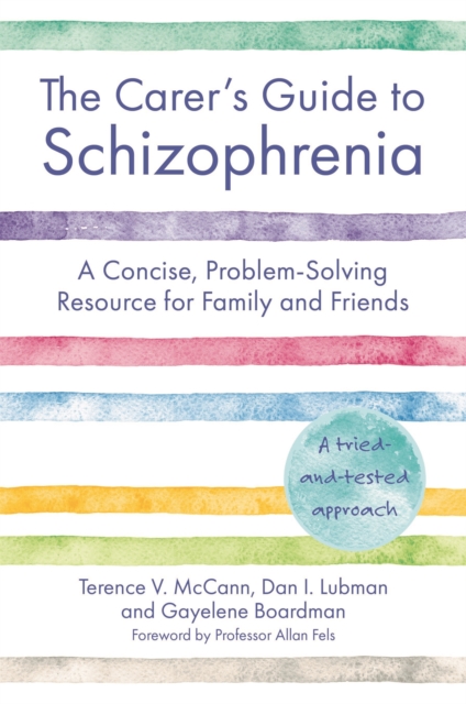 The Carer's Guide to Schizophrenia : A Concise, Problem-Solving Resource for Family and Friends