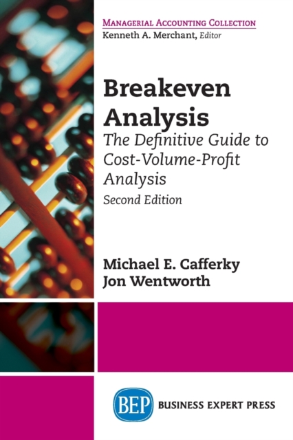 Breakeven Analysis: The Definitive Guide to Cost-Volume-Profit Analysis, Second Edition