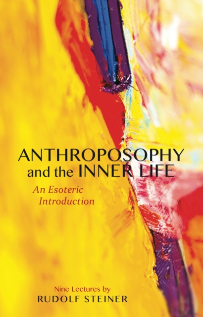 Anthroposophy and the Inner Life : An Esoteric Introduction