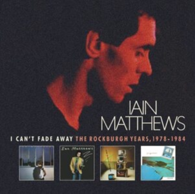 Iain Matthews - I CAN'T FADE AWAY: THE ROCKBUR - CD image 1