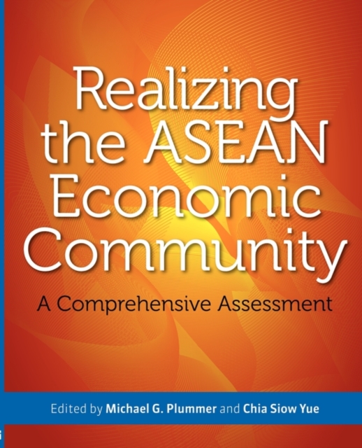 Realizing the ASEAN Economic Community: A Comprehensive Assessment