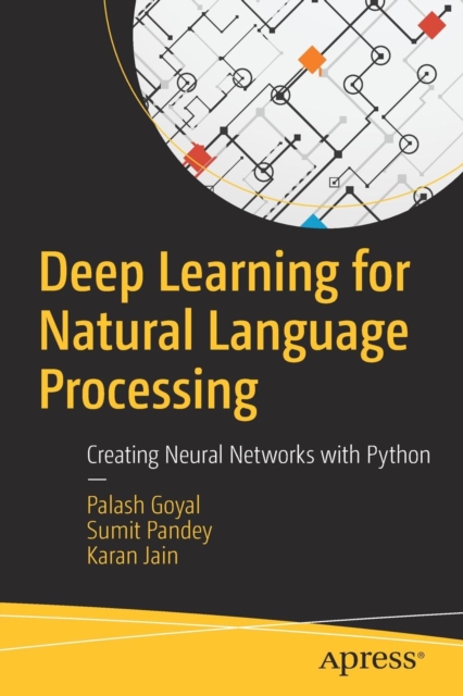 Deep Learning for Natural Language Processing : Creating Neural Networks with Python