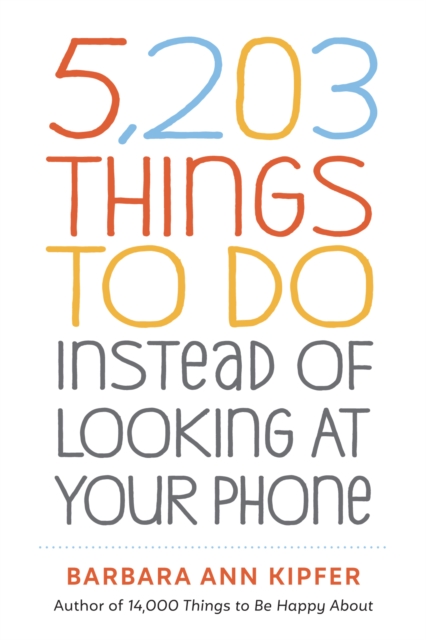 5,203 Things to Do Instead of Looking at Your Phone