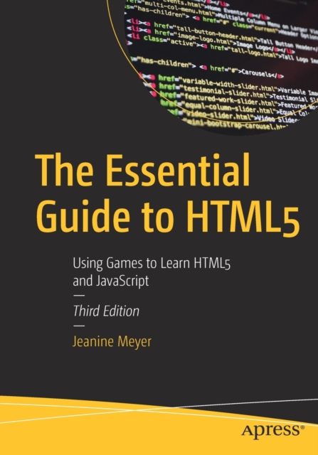 The Essential Guide to HTML5 : Using Games to Learn HTML5 and JavaScript