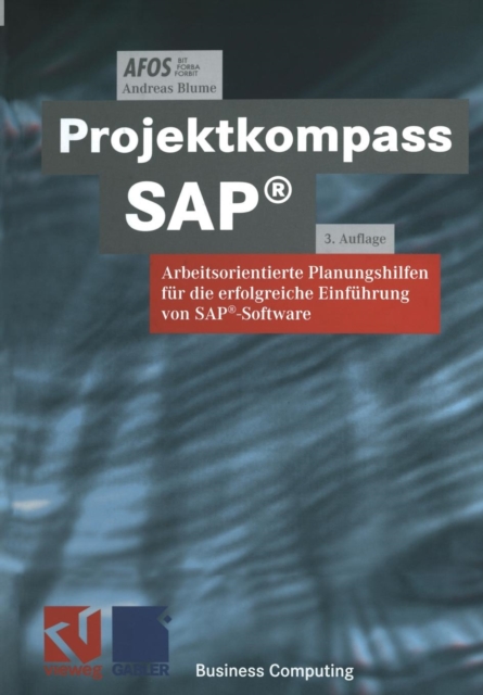 Projektkompass SAP? : Arbeitsorientierte Planungshilfen f?r die erfolgreiche Einf?hrung von SAP?-Software