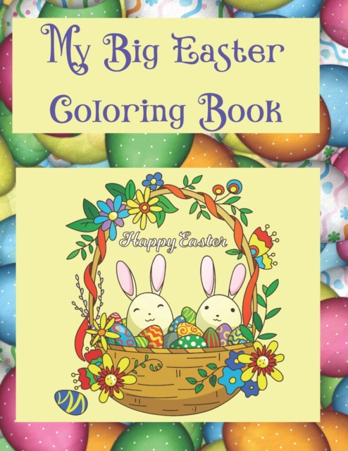 My Big Easter Coloring Book: A Fun Coloring Gift Book, Great for All Ages