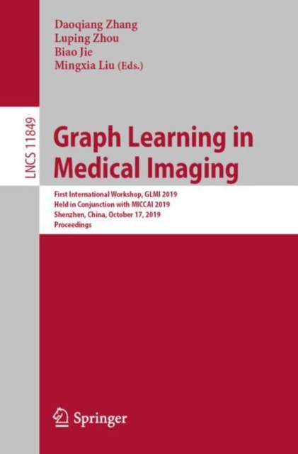 Graph Learning in Medical Imaging : First International Workshop, GLMI 2019, Held in Conjunction with MICCAI 2019, Shenzhen, China, October 17, 2019,