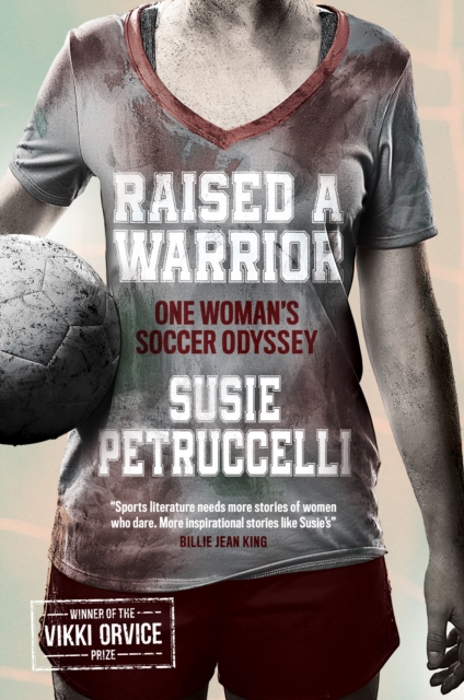 Susie Petruccelli - Raised A Warrior : One Woman's Soccer Odyssey image 1