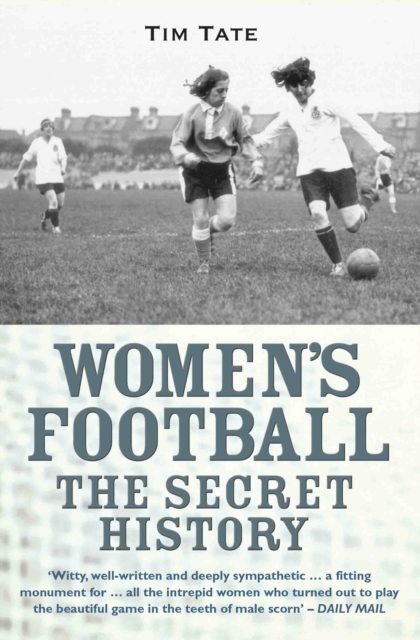 Girls With Balls : The Secret History of Women's Football