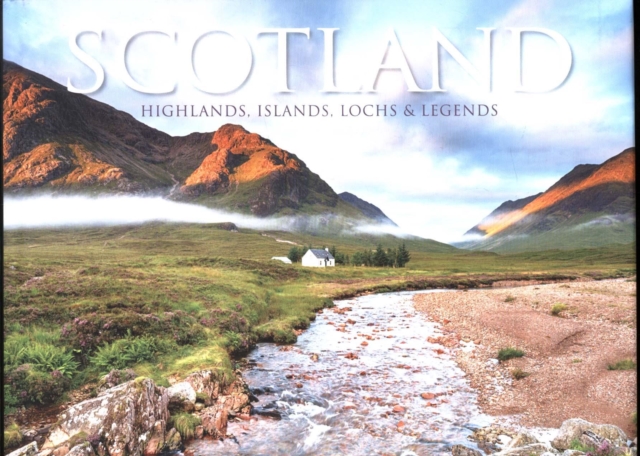 Scotland : Highlands, Islands, Lochs & Legends