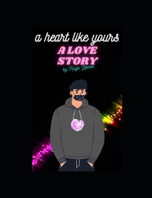 a heart like yours: A Love Story by Hugo Jepsen