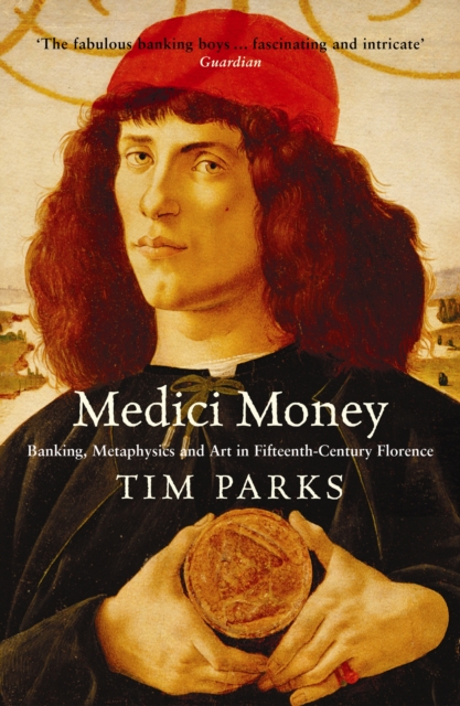 Medici Money : Banking, metaphysics and art in fifteenth-century Florence