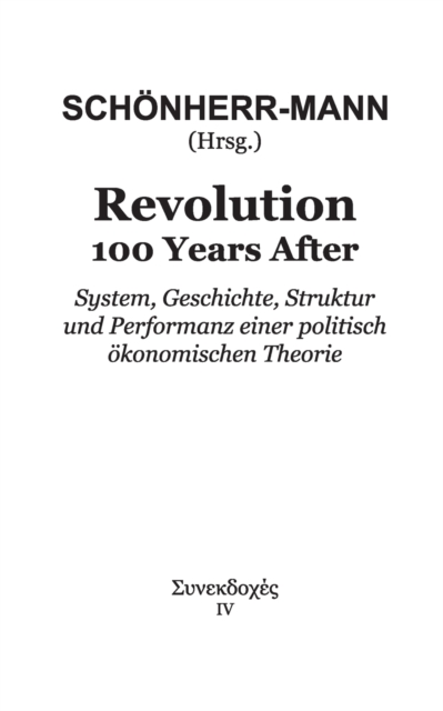 Revolution 100 Years After:System, Geschichte, Struktur und Performanz einer politisch ?konomischen Theorie