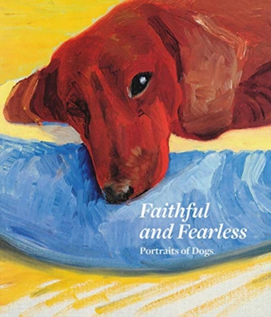 Faithful and Fearless : Portraits of Dogs