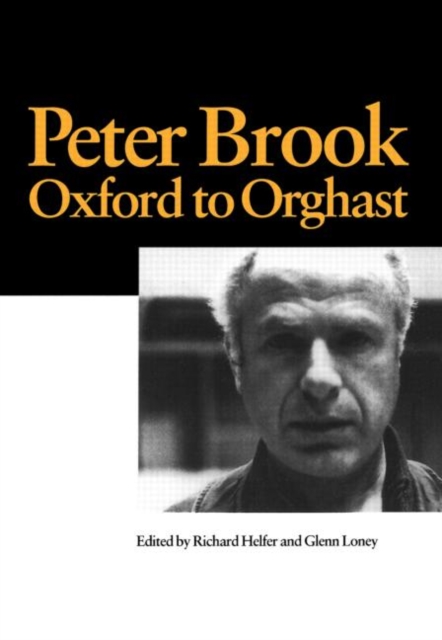 Peter Brook: Oxford to Orghast : Oxford to Orghast