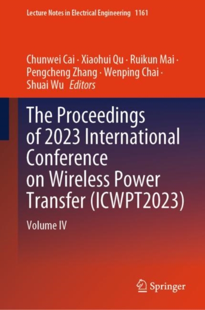 The Proceedings of 2023 International Conference on Wireless Power Transfer (ICWPT2023) : Volume IV