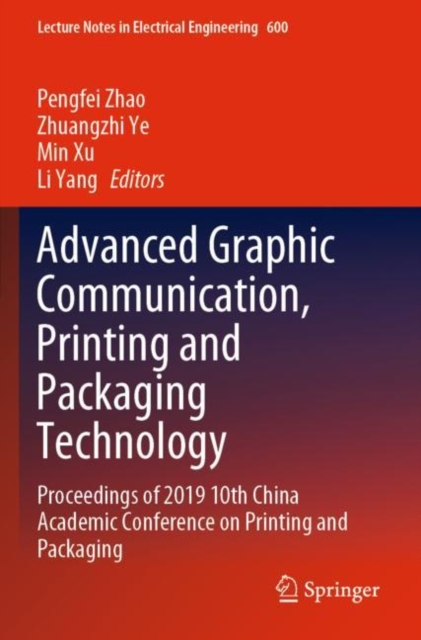 Advanced Graphic Communication, Printing and Packaging Technology : Proceedings of 2019 10th China Academic Conference on Printing and Packaging